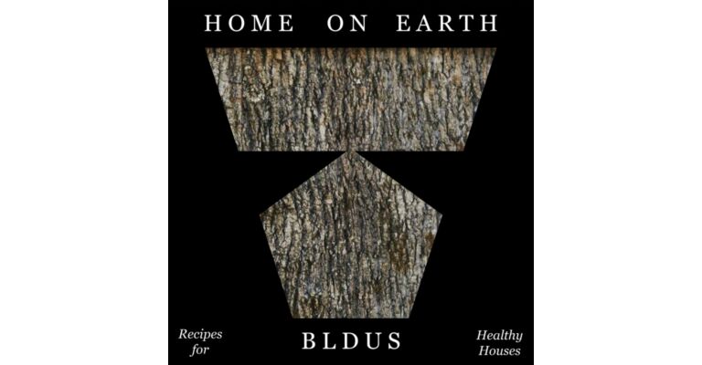 Home on Earth : Recipes for Healthy Houses