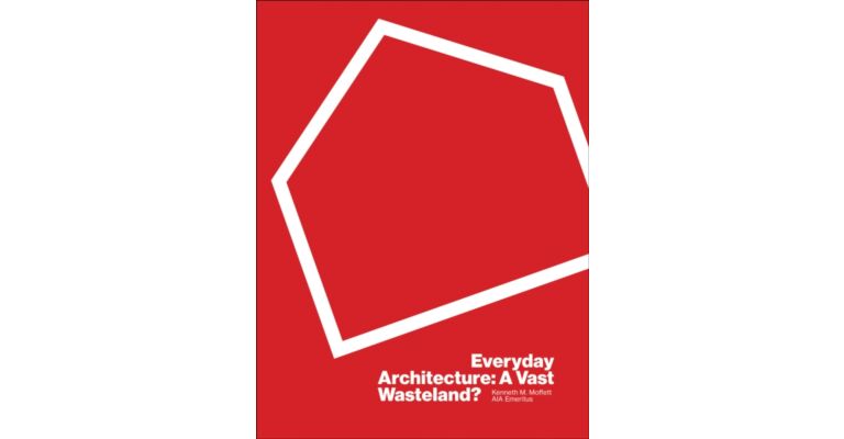 Everyday Architecture: A Vast Wasteland ? 