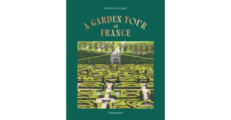 A Garden Tour of France - Discover the natural diversity of France through a tour of the country’s most beautiful gardens