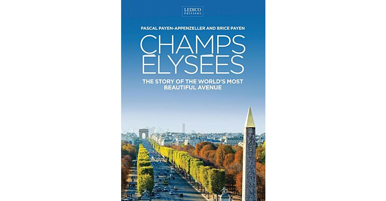 Champs Elysees: The Story the World's Most Beautiful Avenue