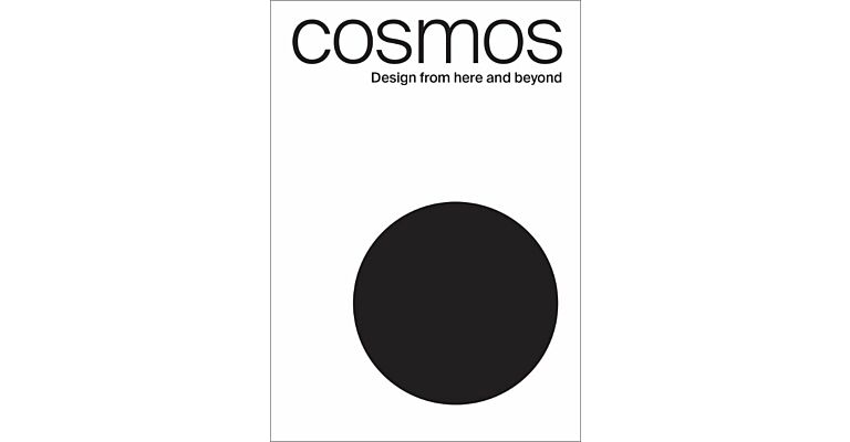 Cosmos - Design from Here and Beyond
