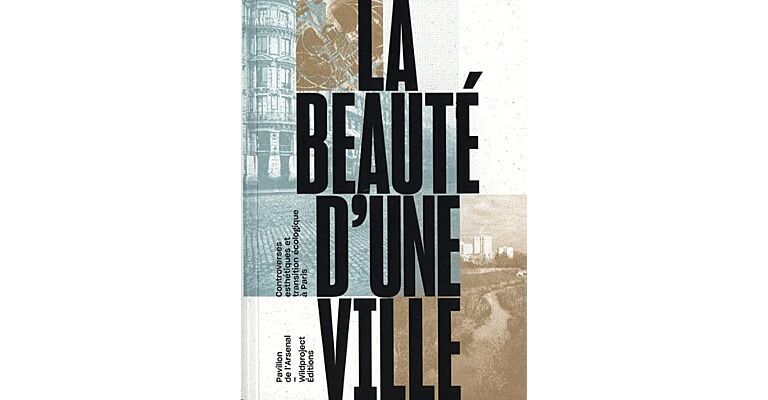La beauté d'une ville - Controversesesthétiques et transition écologique à Paris
