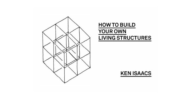 Ken Isaacs - How to Build your Own Living Structures