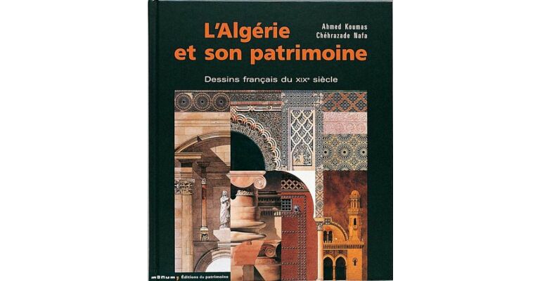 L'Algérie et son patrimoine: Dessins français du XIXe siècle