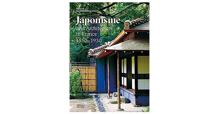 Japonisme and Architecture in France 1550-1930