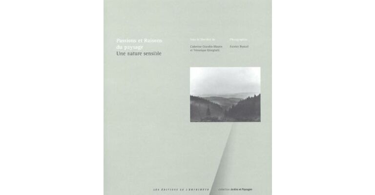 Passions et raisons du paysage une nature sensible