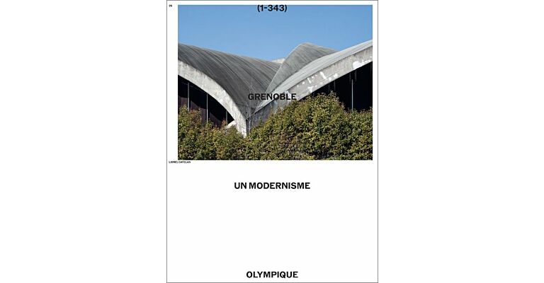 Grenoble: un modernisme olympique / an Olympic Modernism