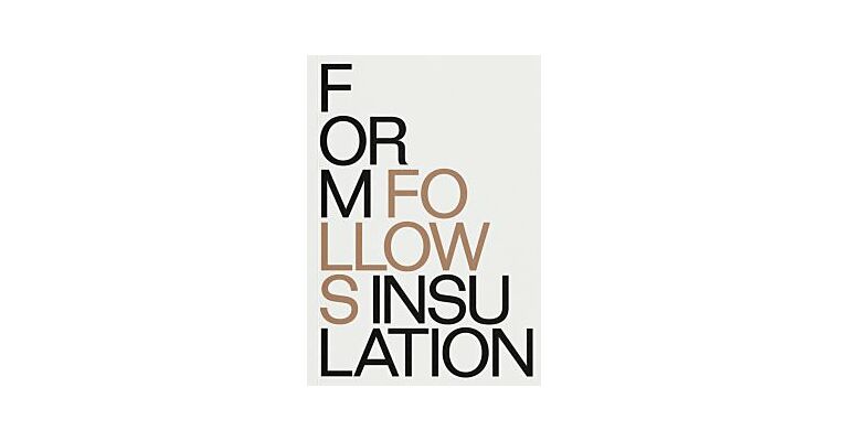 Form Follows Insulation
