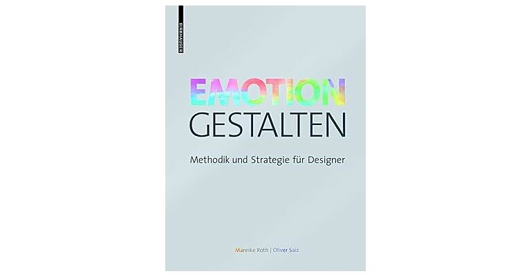 Emotion Gestalten - Methodik und Strategie für Designer