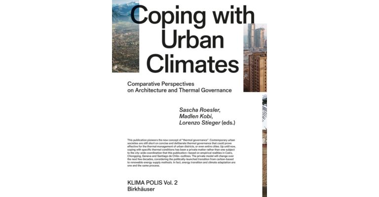 Coping with Urban Climates: Comparative Perspectives on Architecture and Thermal Governance (Klima Polis, 2) hardcover