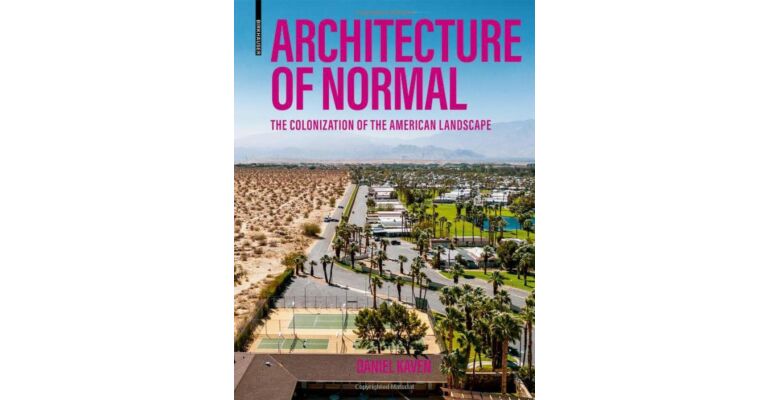 Architecture of Normal - The Colonization of the American Landscape