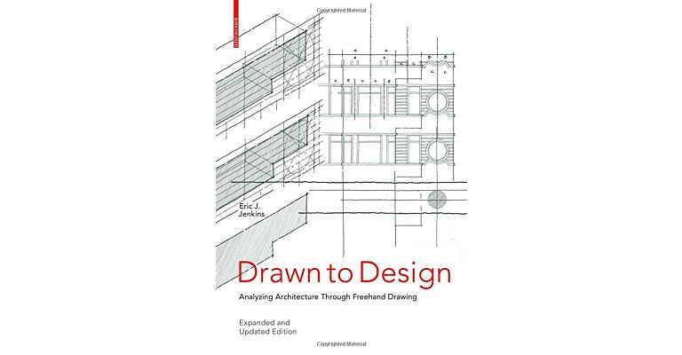 Drawn to Design: Analyzing Architecture Through Freehand Drawing -- Expanded and Updated Edition 2022