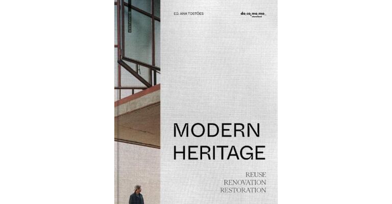 Modern Heritage: Reuse. Renovation. Restoration