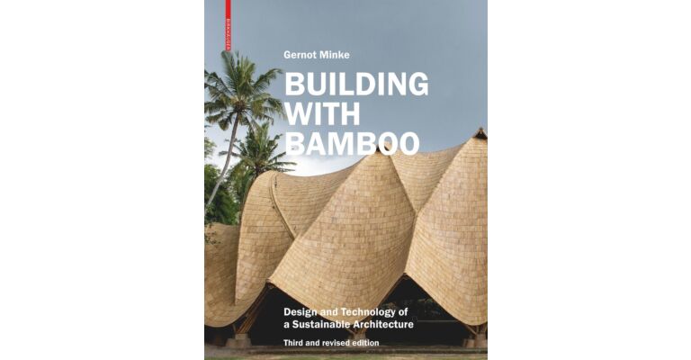Building with Bamboo - Design and Technology of a Sustainable Architecture (Third Ed.)