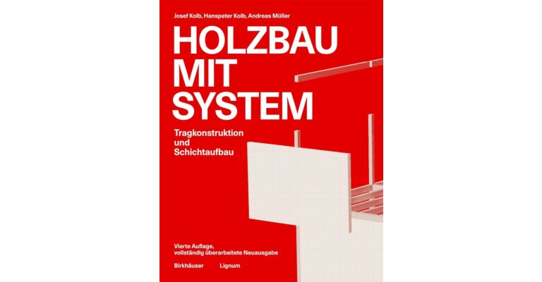 Holzbau mit System - Tragkonstruktion und Schlichtaufbau (Vierte Auflage, vollständig überarbeitet)