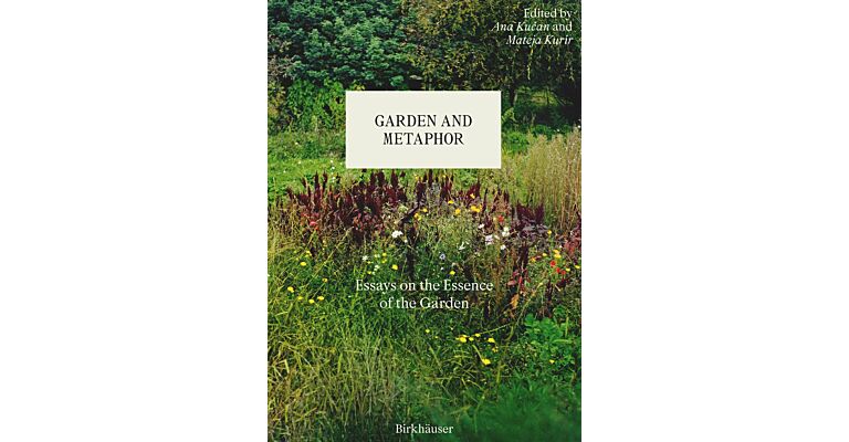 Garden and Metaphor - Essays on the Essence of the Garden
