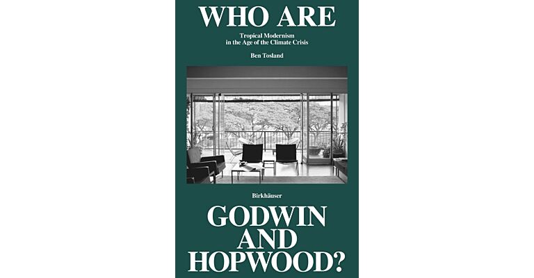 Who are Godwin and Hopwood ? - Exploring Tropical Architecture in the Age of the Climate Crisis