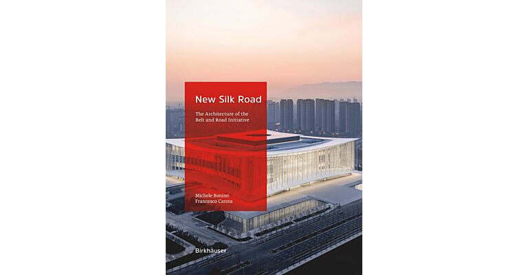 New Silk Road - The Architecture of the Belt and Road Initiative