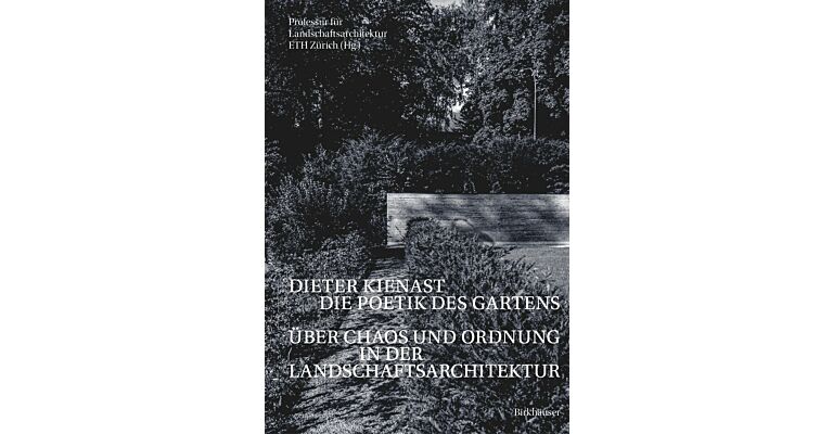 Die Poetik des Gartens - Über Chaos und Ordnung in der Landschaftsarchitektur