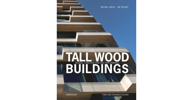 Tall Wood Buildings - Design Construction and Performance (Third Expanded Edition Pre-order Spring 2025)