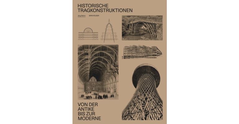 Historische Tragkonstruktionen - Von der Antike bis zur Moderne