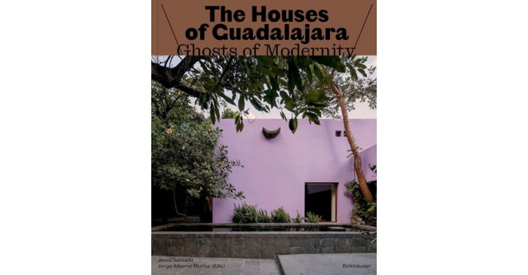 The Houses of Guadalajara - Ghosts of Modernity, Ghosts of the Past (Pre-order)