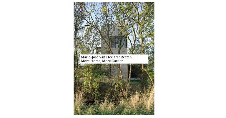 Marie-José Van Hee: More Home, More Garden (New Revised Edition)