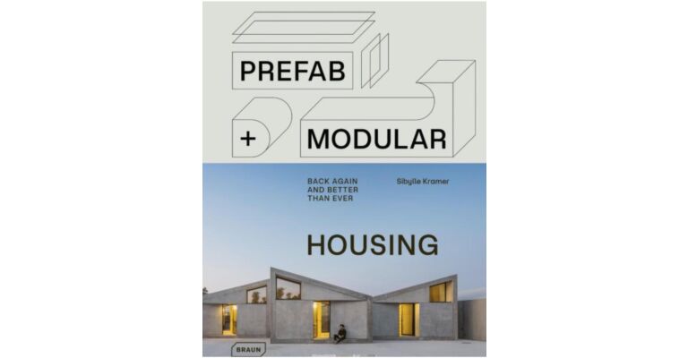 Prefab + Modular Housing - Back Again and Better Than Ever