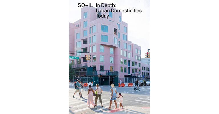 So-Il: In Depth: Urban Domesticities Today