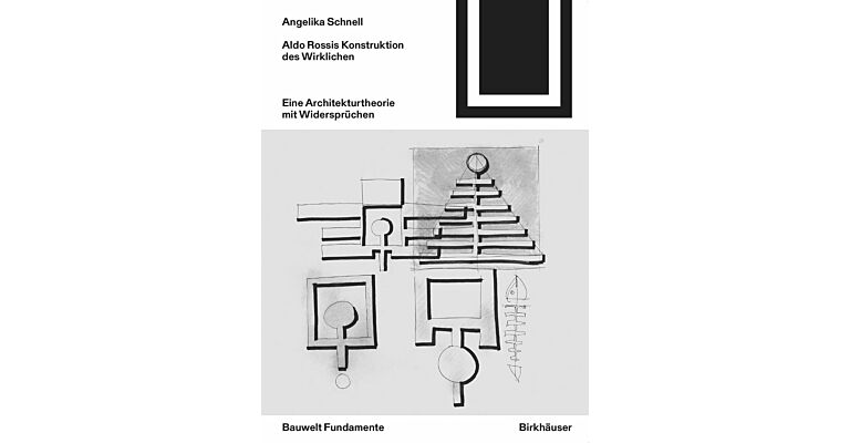 Aldo Rossis Konstruktion des Wirklichen: Eine Architekturtheorie mit Widersprüchen
