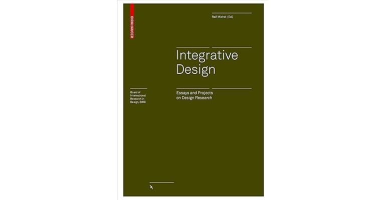 Integrative Design - Essays and Projects on Design Research