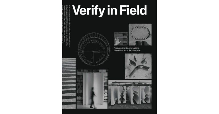 Verify in Field: Projects and Conversations Höweler + Yoon