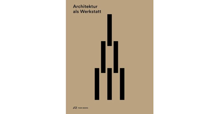 Architektur als Werkstatt - Die ArchitekturWerkstatt St.Gallen – ein Atlas