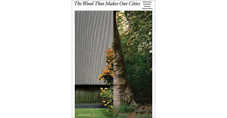 The Wood that Makes Our Cities