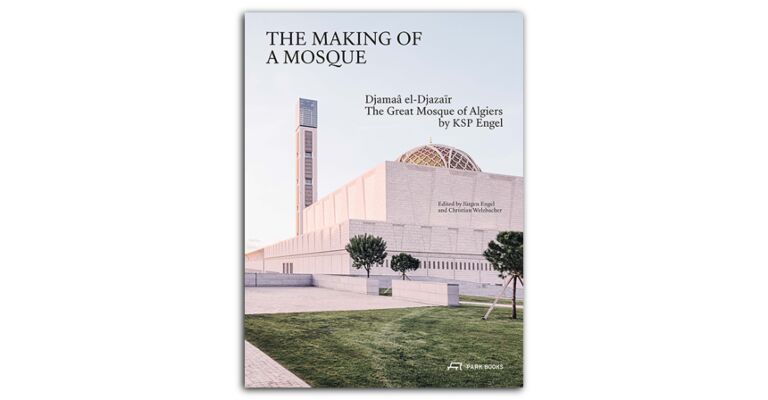 The Making of a Mosque - Djamaa Al-Djazaïr - The Grand Mosque of Algiers by Ksp Engel