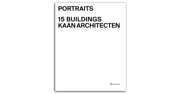 Portraits  - 15 Buildings KAAN Architects