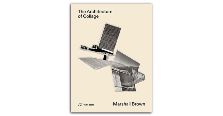 Marshall Brown - The Architecture of Collage