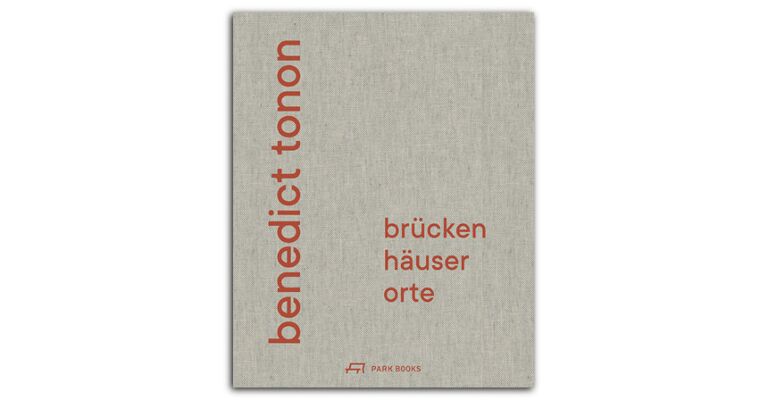 Benedict Tonon - Brücken Häuser Orte