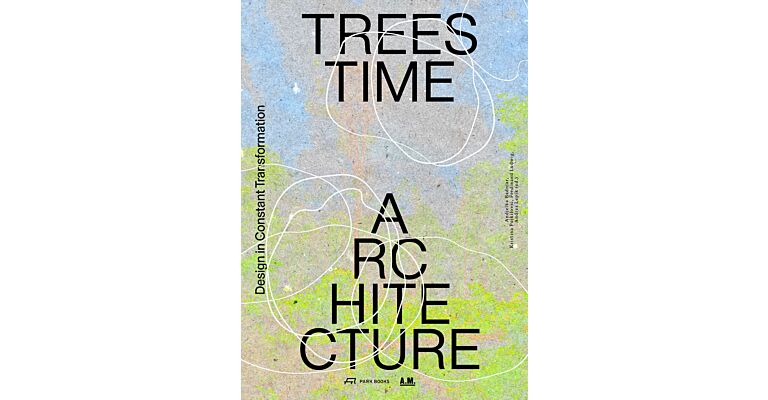 Trees, Time, Architecture Design in Constant Transformation (Pre-order Summer 2025)