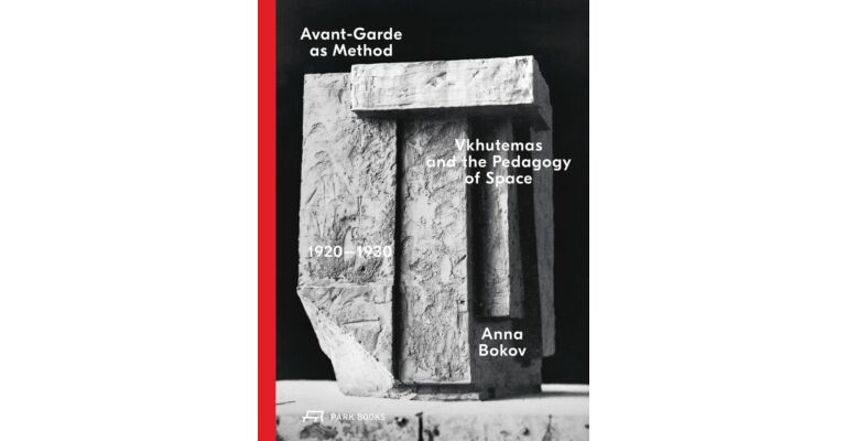 Avant-Garde as Method - Vkhutemas and the Pedagogy of Space, 1920–1930 (Revised & Expanded Pre-order November 2025)