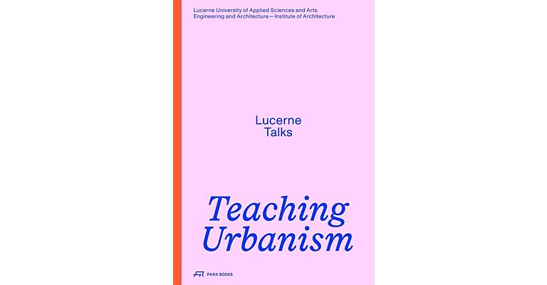 Teaching Urbanism - Lucerne Talks (Pre-order november 2025)