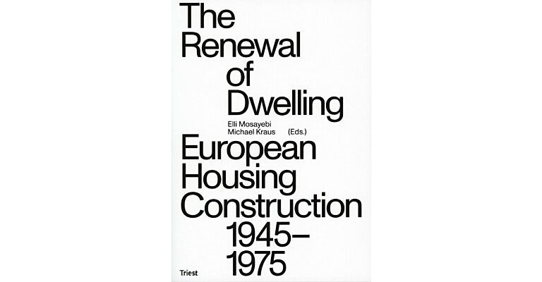 The Renewal Of Dwelling - European Housing Construction 1945-1975