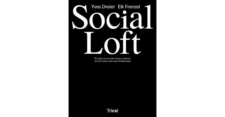 Social Loft - Auf der Suche nach neuen Wohnformen / En quête de nouvelles formes d'habitat