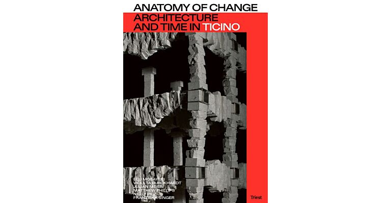 Anatomy of Change - Architecture and Time in Ticino