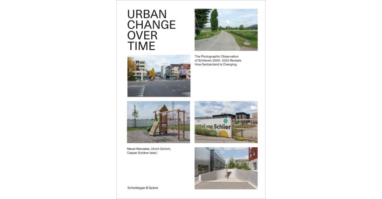 Urban Change Over Time: The Photographic Observation of Schlieren 2005–2020 Reveals How Switzerland Is Changing (Paperback) 