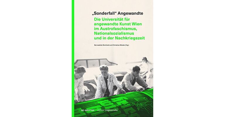 „Sonderfall“ Angewandte - Die Universität für angewandte Kunst Wien im Austrofaschismus, Nationalsozialismus und in der Nachkriegszeit