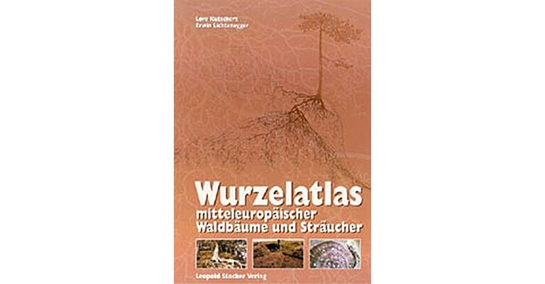 Wurzelatlas mitteleuropäischer Waldbäume und Sträucher