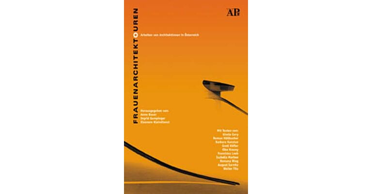 Frauenarchitektouren: Arbeiten von Architektinnen in Österreich