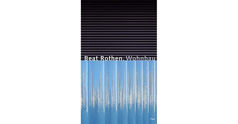 Beat Rothen. Wohnbau