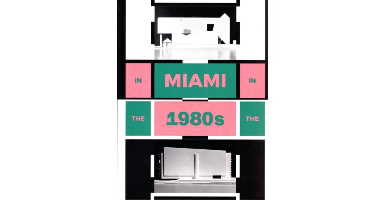 In Miami in the 1980s - The Vanishing Architecture of a "Paradise Lost"